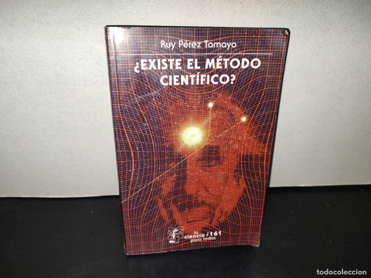 Libros de segunda mano: 216- &iquest;Existe El M&eacute;todo Cient&iacute;fico? Historia Y Realidad. Ruy P&eacute;rez Tamayo. Sep, La Ciencia Para Todos