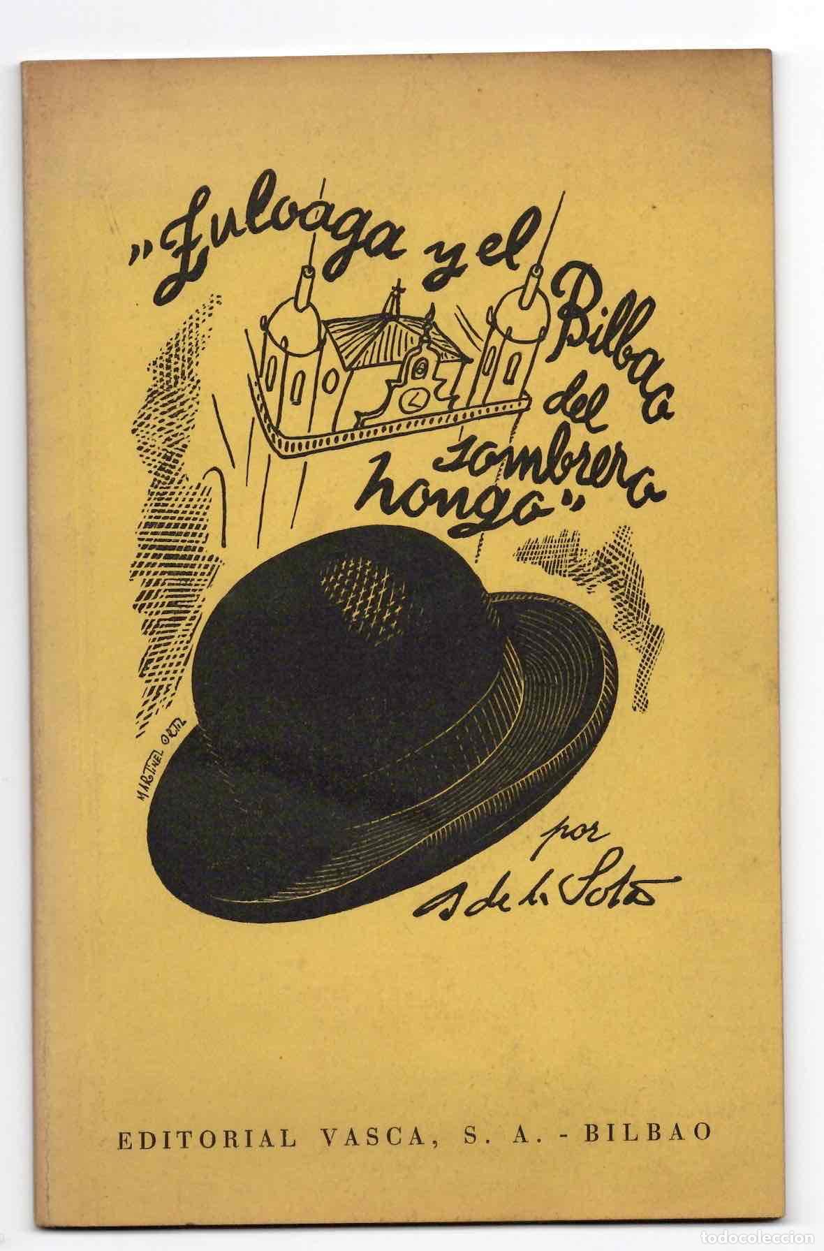 Libros de segunda mano: ZULOAGA Y EL BILBAO DEL SOMBRERO HONGO. EDITORIAL VASCA, BILBAO. A&Ntilde;O 1953