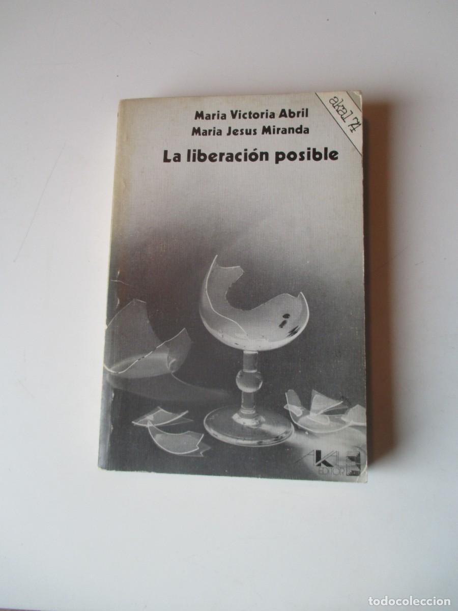 Libros de segunda mano: MAR&Iacute;A VICTORIA ABRIL, MAR&Iacute;A JES&Uacute;S MIRANDA La liberaci&oacute;n posible W39930