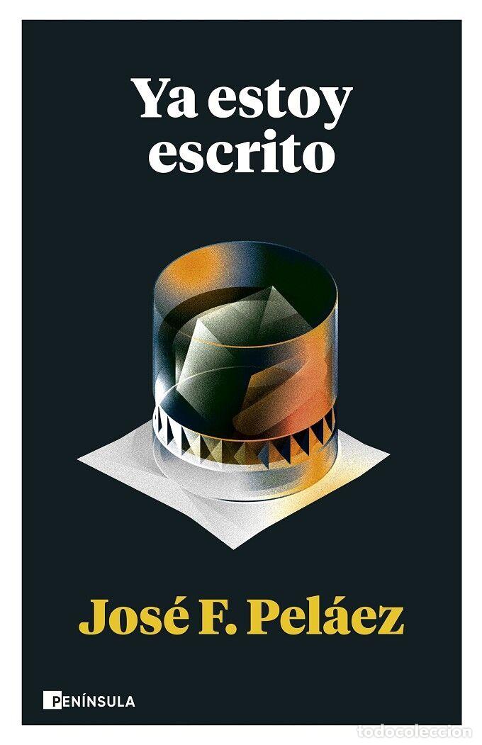 Libros de segunda mano: YA ESTOY ESCRITO - PEL&Aacute;EZ, JOS&Eacute; F. - Ediciones Pen&iacute;nsula - PEN&Iacute;NSULA