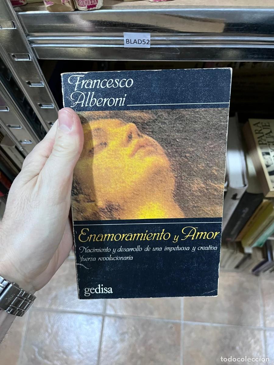 Libros de segunda mano: BLAS52 Enamoramiento y amor - Alberoni Francesco Nacimiento y desarrollo de una impetuosa fuerza re