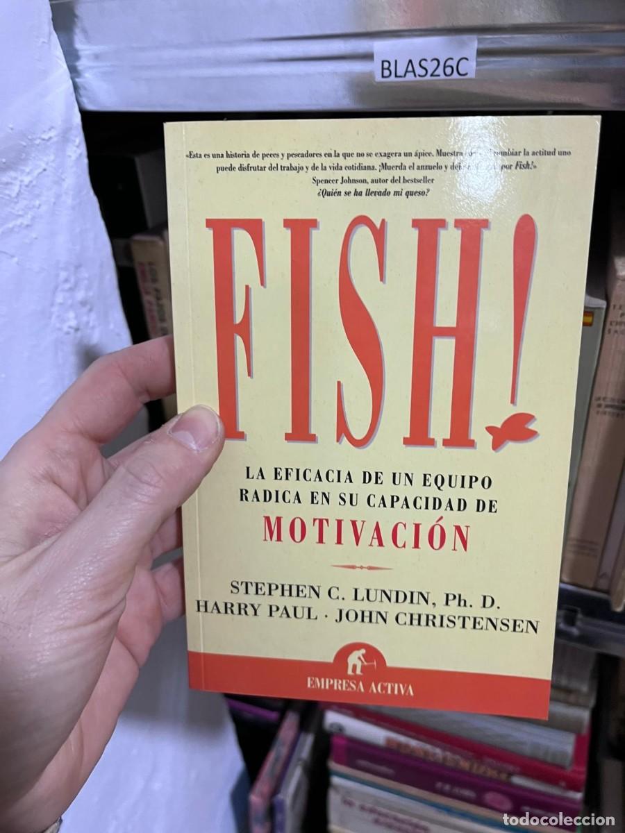 Libros de segunda mano: BLAS26C FISH! LA EFICACIA DE UN EQUIPO RADICA EN SU CAPACIDAD DE MOTIVACI&Oacute;N STEPHEN C. LUNDIN, Ph