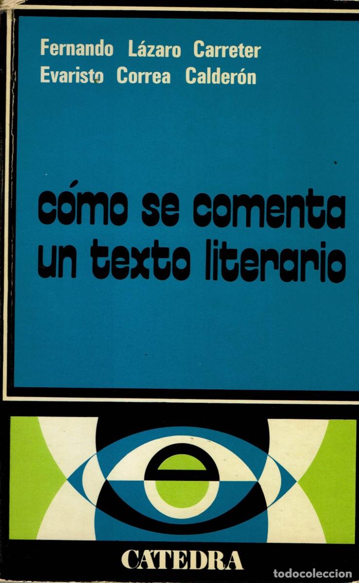 Libros de segunda mano: C&oacute;mo se comenta un texto literario / Fernando L&aacute;zaro Carreter / Evaristo Correa Calder&oacute;n / C&aacute;tedra