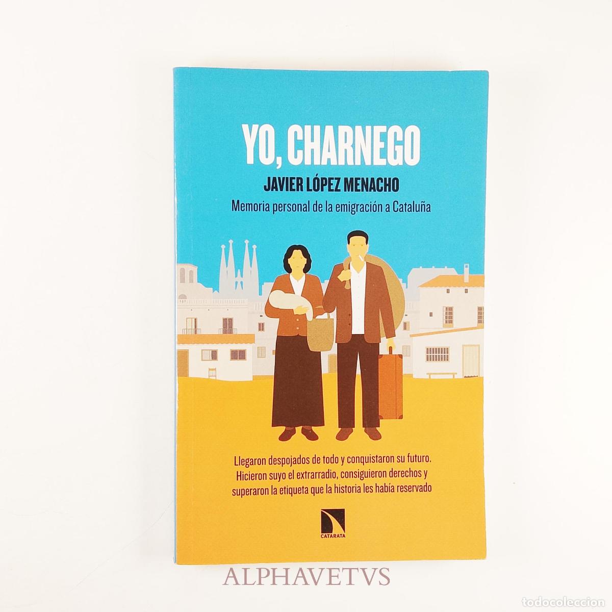 Libros de segunda mano: Yo, charnego - L&oacute;pez Menacho, Javier - Foto 1