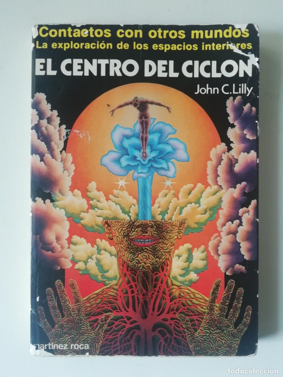Libros de segunda mano: EL CENTRO DEL CICL&Oacute;N - JOHN LILLY - ED. MART&Iacute;NEZ ROCA 1981