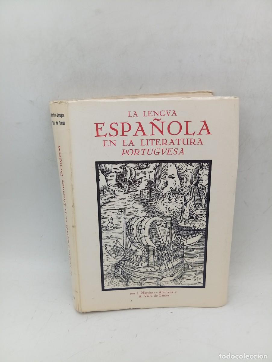 Libros de segunda mano: LA LENGUA ESPA&Ntilde;OLA EN LA LITERATURA PORTUGUESA. J. MARTINEZ-ALMOYNA/A. VIERA. 1968. PAGS : 618.