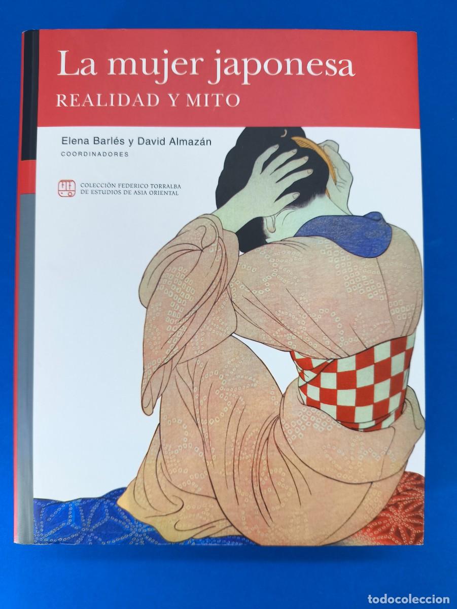 Libros de segunda mano: LA MUJER JAPONESA, REALIDAD Y MITO / ELENA BARL&Eacute;S y DAVID ALMAZ&Aacute;N / 1&ordf;ed.2008. PRENSAS UNIVERSITARIA