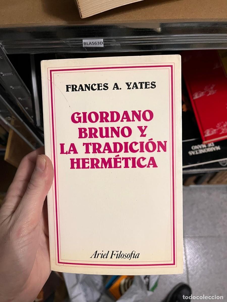 Libros de segunda mano: BLAS63D FRANCES A. YATES GIORDANO BRUNO Y LA TRADICI&Oacute;N HERM&Eacute;TICA