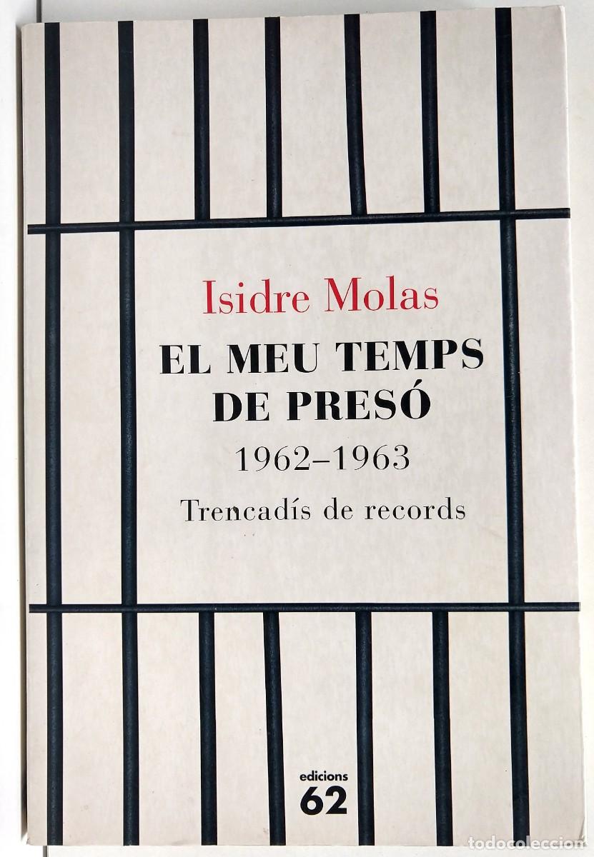 Libros de segunda mano: Isidre MOLAS &ndash; El meu temps a la pres&oacute; 1962-1963 Trencad&iacute;s de records &ndash; 1&ordf; edici&oacute;n