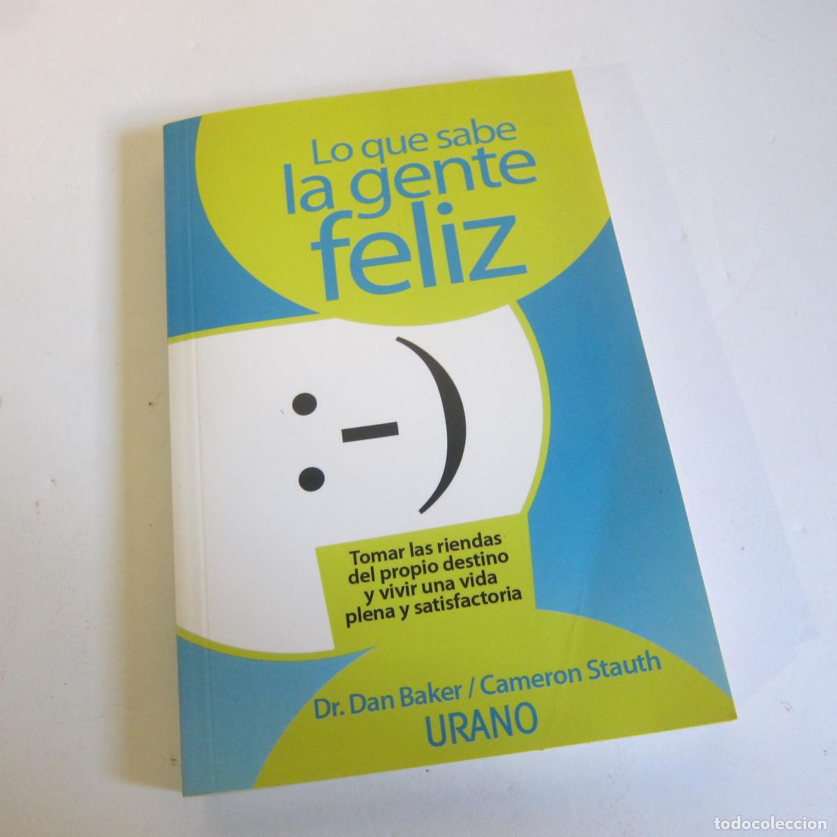 Libros de segunda mano: LO QUE SABE LA GENTE FELIZ - DAN BAKER (URANO) ENSAYO