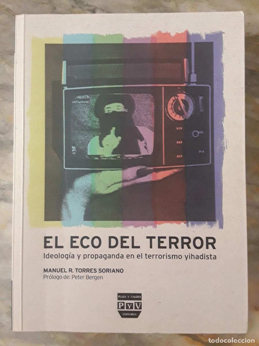 Libros de segunda mano: EL ECO DEL TERROR. IDEOLOG&Iacute;A Y PROPAGANDA EN EL TERRORISMO YIHADISTA. MANUEL TORRES SORIANO.