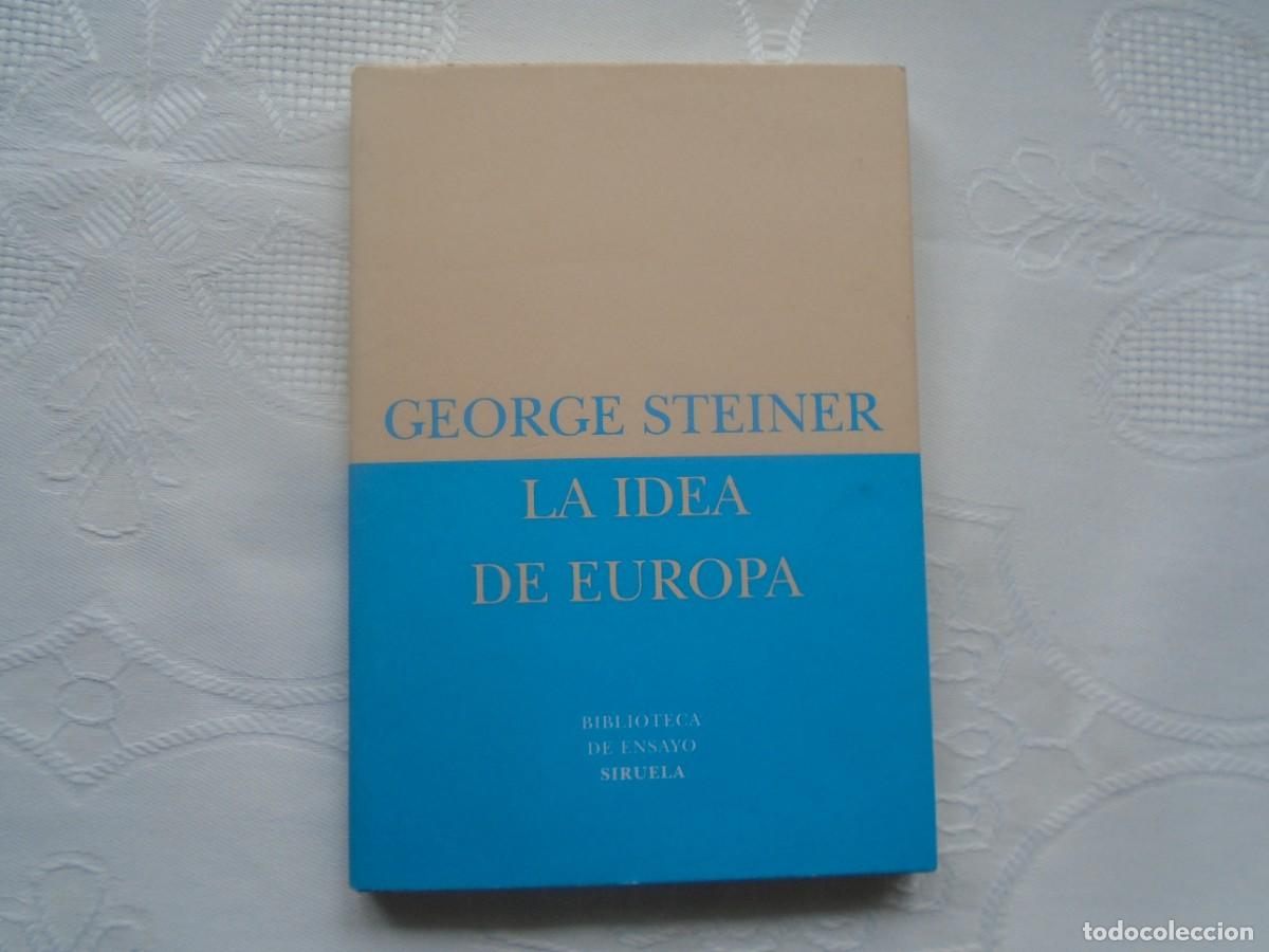 Libros de segunda mano: GEORGE STEINER. LA IDEA DE EUROPA. 2005. PR&Oacute;LOGO DE MARIO VARGAS LLOSA.