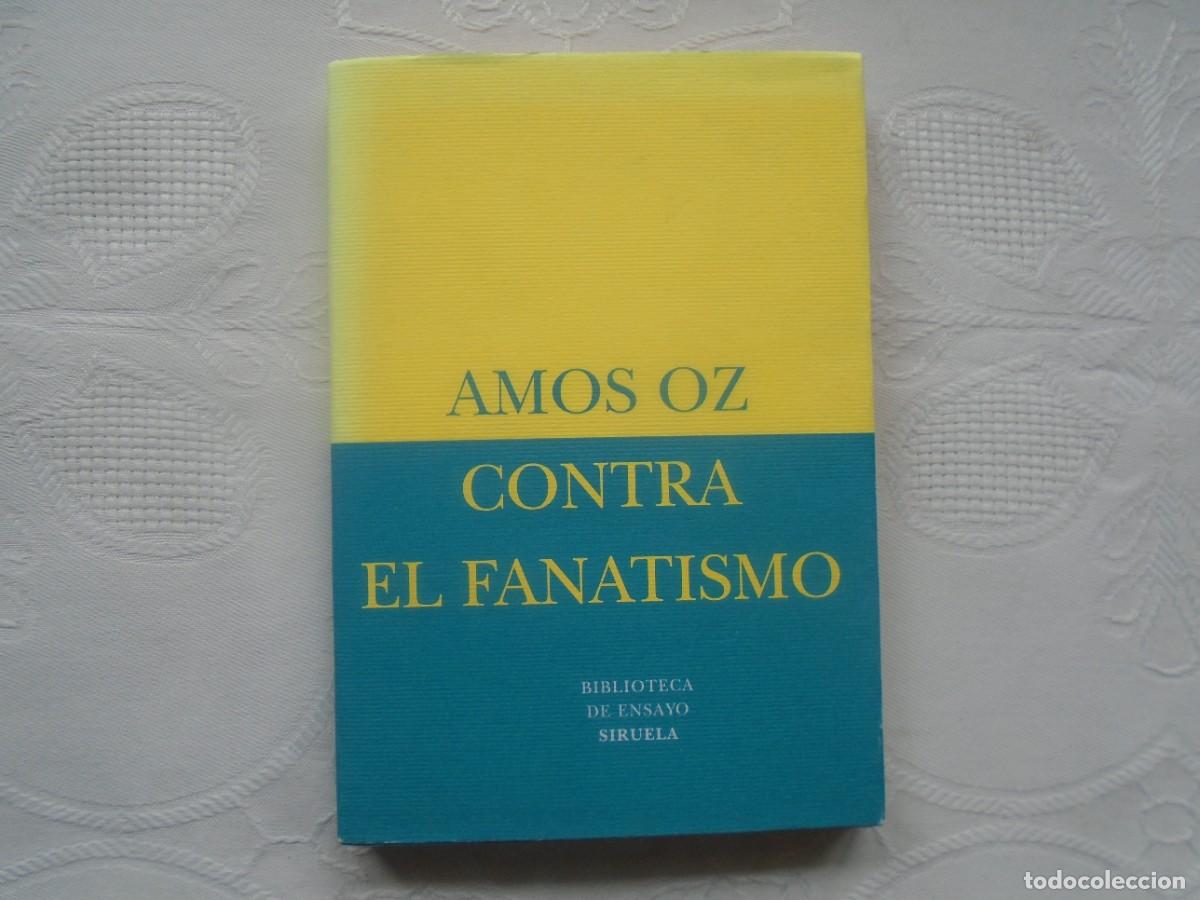 Libros de segunda mano: AMOS OZ. CONTRA EL FANATISMO. 2003. TRADUCCI&Oacute;N DE DANIEL SARASOLA.