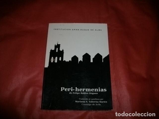 Libros de segunda mano: PERI-HERMENIAS - DE FELIPE ROBLES D&Eacute;GANO - INSTITUCION GRAN DUQUE DE ALBA