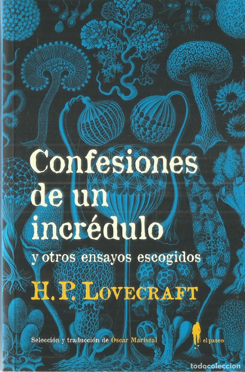 Libros de segunda mano: H.P. LOVECRAFT. CONFESIONES DE UN INCREDULO Y OTROS ENSAYOS ESCOGIDOS. EL PASEO. PRIMERA EDICION