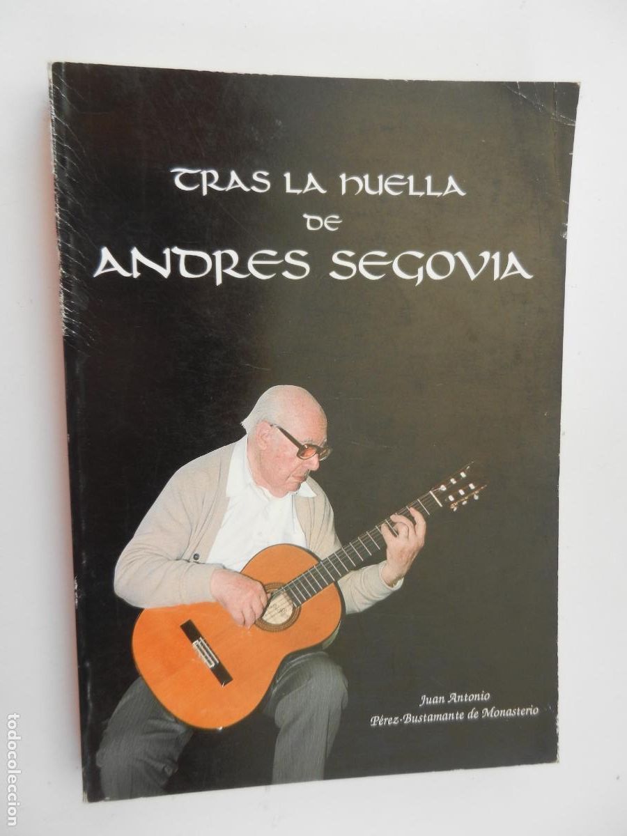 Libros de segunda mano: TRAS LA HUELLA DE ANDR&Eacute;S SEGOVIA-JUAN A. P&Eacute;REZ-BUSTAMANTE DE MONASTERIO-UNIVERSIDAD DE C&Aacute;DIZ 1990.