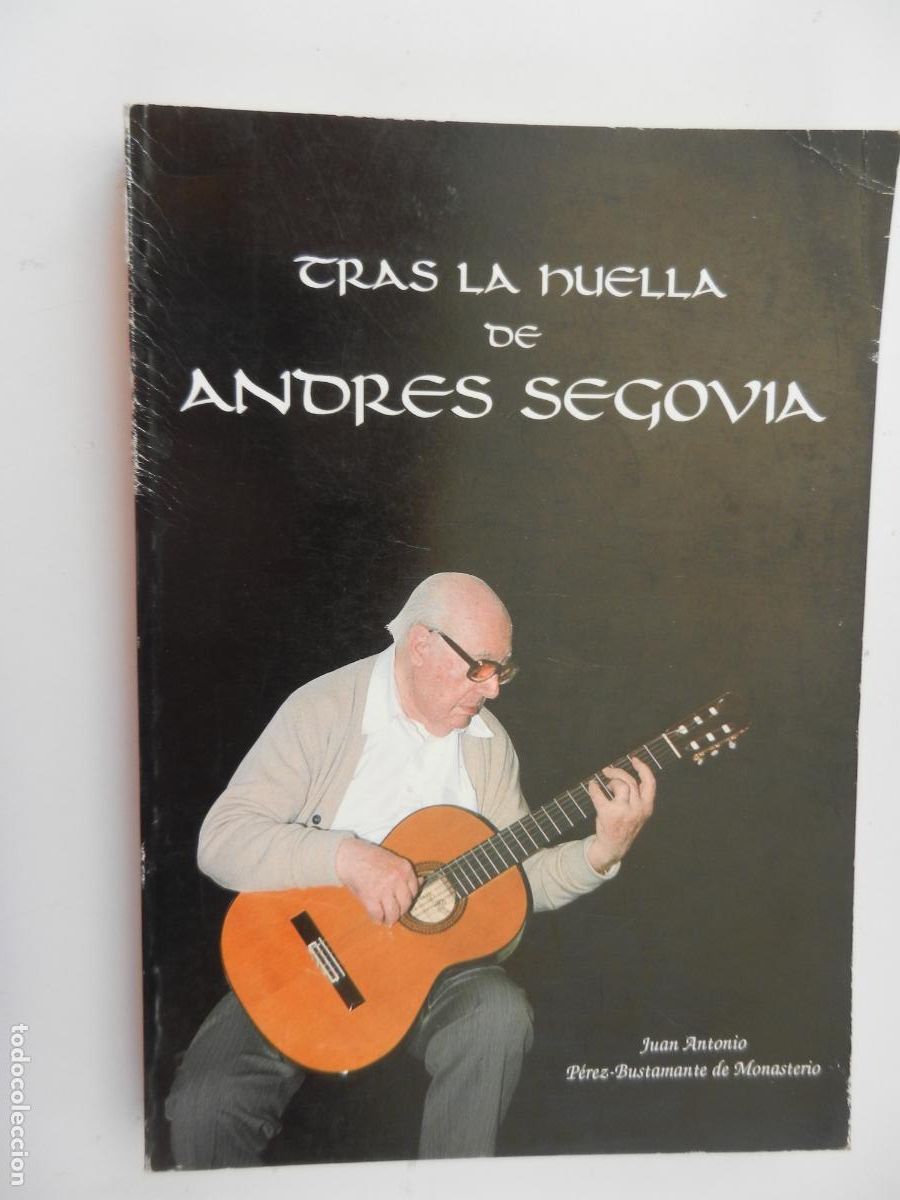 Libros de segunda mano: TRAS LA HUELLA DE ANDR&Eacute;S SEGOVIA-JUAN A. P&Eacute;REZ-BUSTAMANTE DE MONASTERIO-UNIVERSIDAD DE C&Aacute;DIZ 1990
