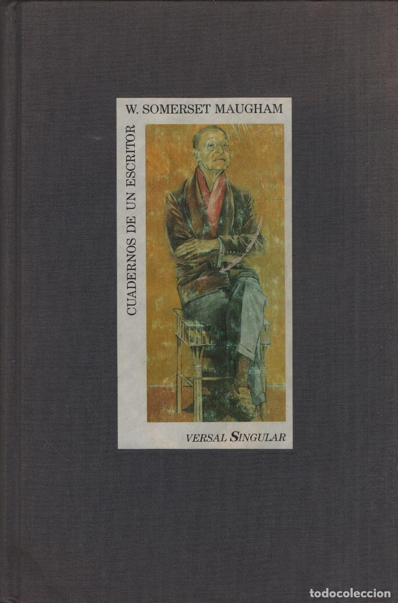 Libros de segunda mano: Cuadernos de un escritor. W.Somerset Maugham. Versal Singular. 1991.