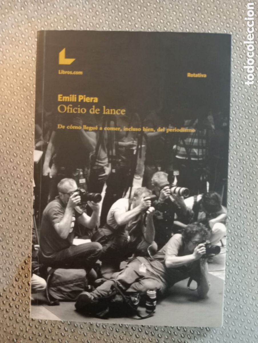 Libros de segunda mano: Oficio de Lance. De c&oacute;mo llegu&eacute; a comer, incluso bien, del periodismo / Emili Piera