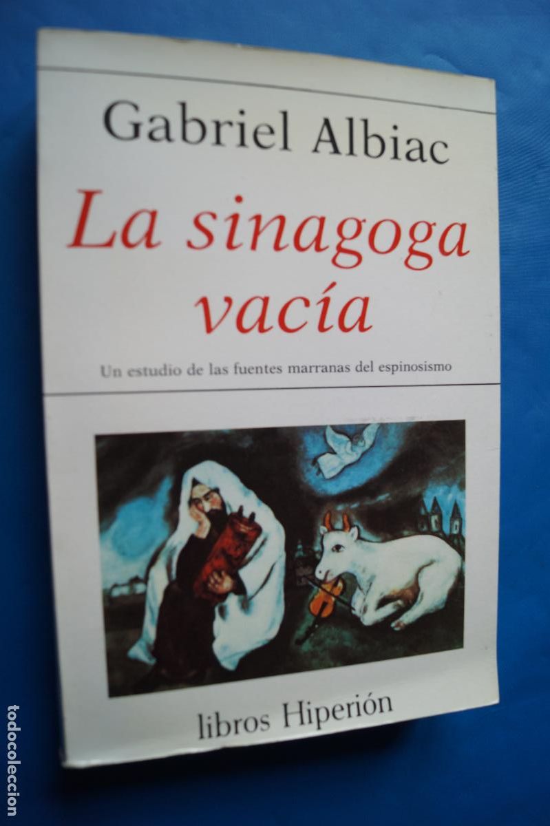 Libros de segunda mano: LA SINAGOGA VACIA. FUENTES MARRANAS DEL ESPINOSISMO. GABRIEL ALBIAC.