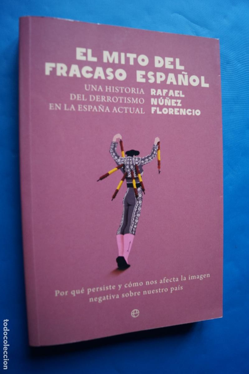 Libros de segunda mano: EL MITO DEL FRACASO ESPA&Ntilde;OL. RAFAEL NU&Ntilde;EZ FLORENCIO