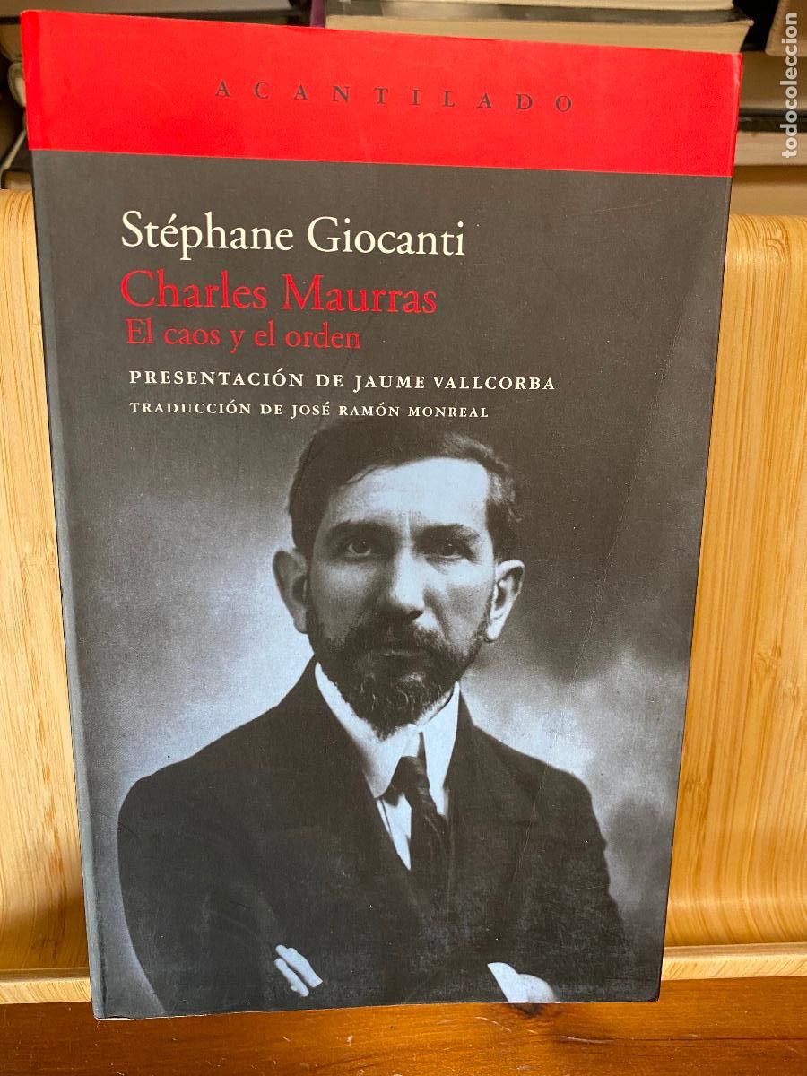 Libros de segunda mano: CHARLES MAURRAS. EL CAOS Y EL ORDEN. ST&Eacute;PHANE GIOCANTI. EDITORIAL ACANTILADO