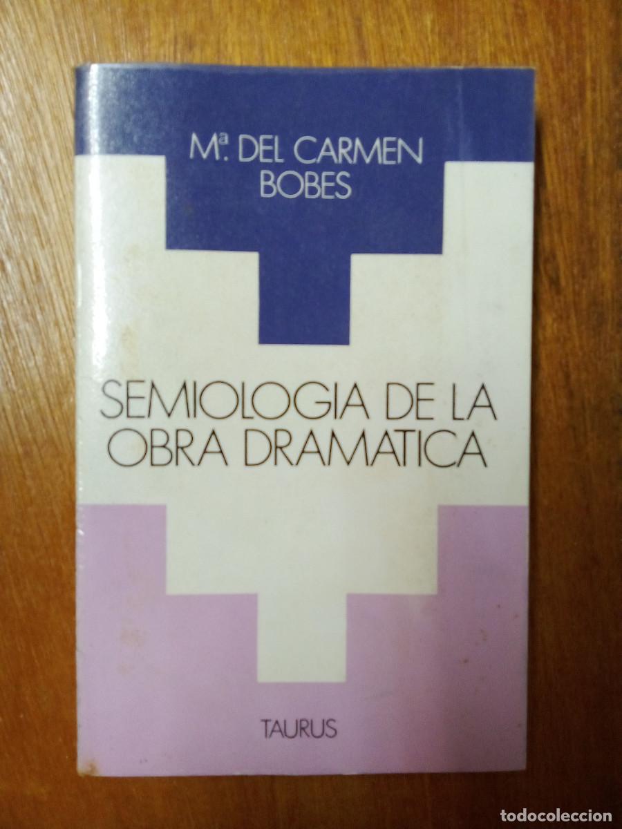 Libros de segunda mano: SEMIOLOGIA DE LA OBRA DRAMATICA, MARIA DEL CARMEN BOBES NAVES, TAURUS