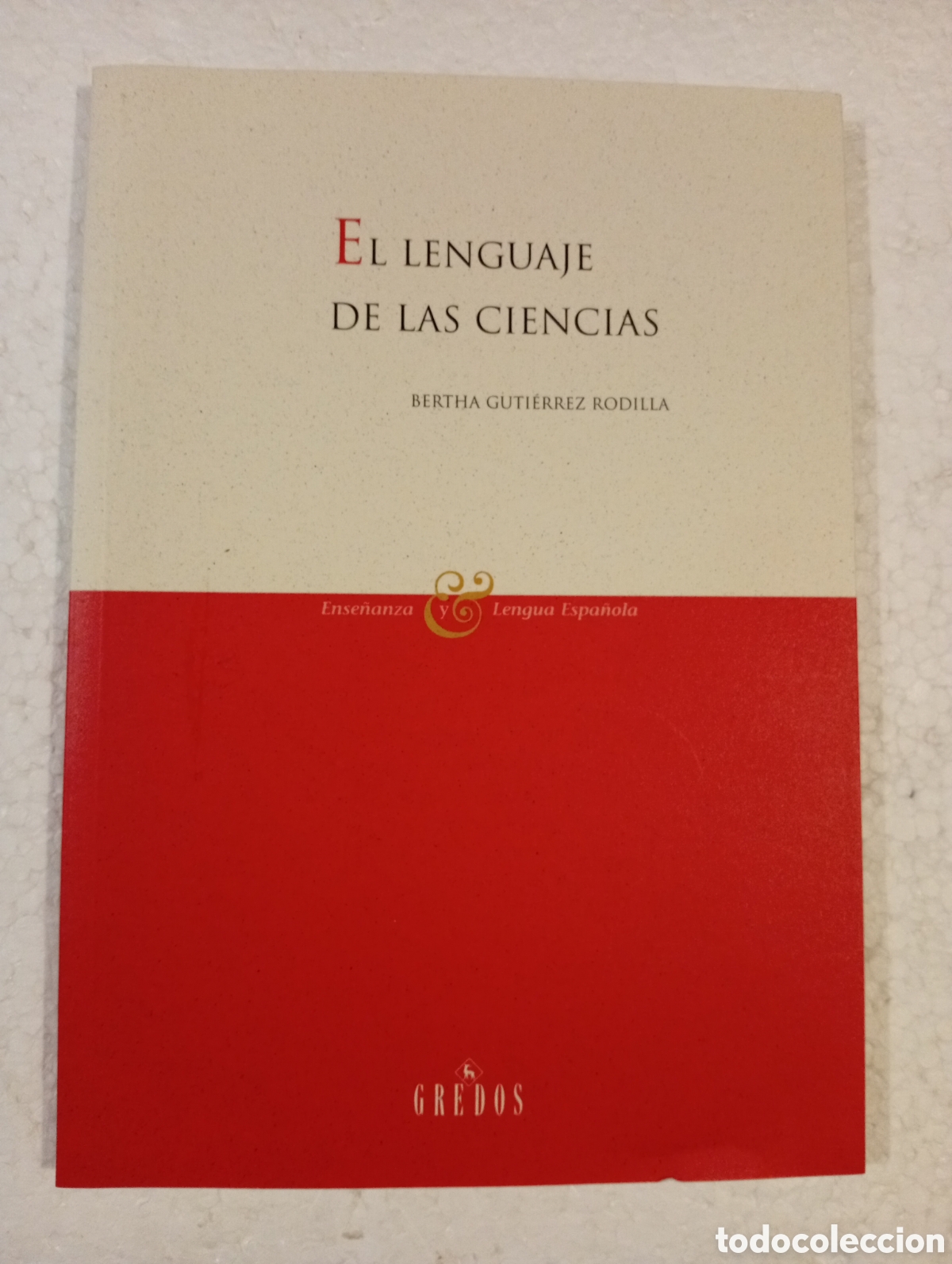 Libros de segunda mano: EL LENGUAJE DE LAS CIENCIAS. BERTHA GUTI&Eacute;RREZ RODILLA. GREDOS. 2005.