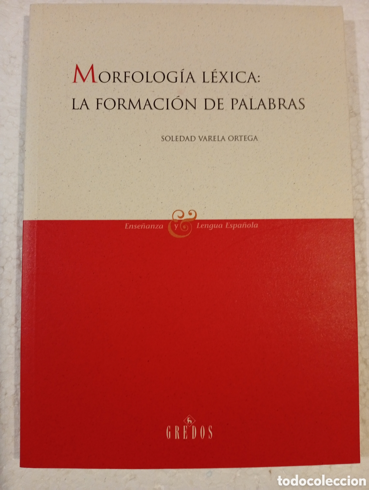 Libros de segunda mano: MORFOLOG&Iacute;A L&Eacute;XICA: LA FORMACI&Oacute;N DE PALABRAS. SOLEDAD VARELA ORTEGA. GREDOS. 2005.