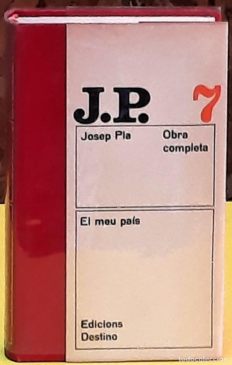 Libros de segunda mano: Josep Pla. El meu pa&iacute;s. Obra completa 7. Edici&oacute;ns Destino. 1&ordf;. edici&oacute;; mar&ccedil; 1968.