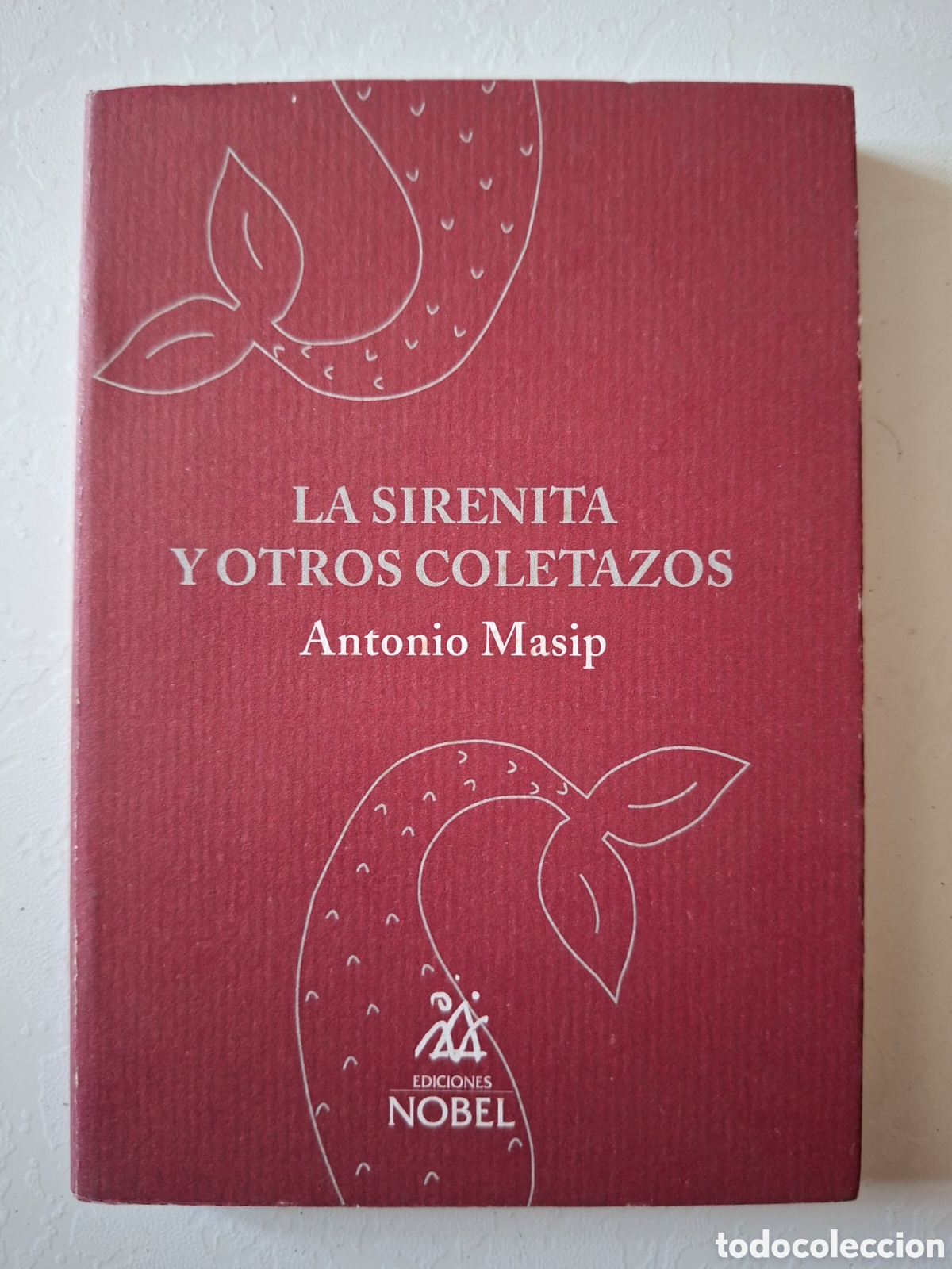 Libros de segunda mano: La sirenita y otros coletazos / Antonio Masip / Ediciones Nobel en Oviedo 2003