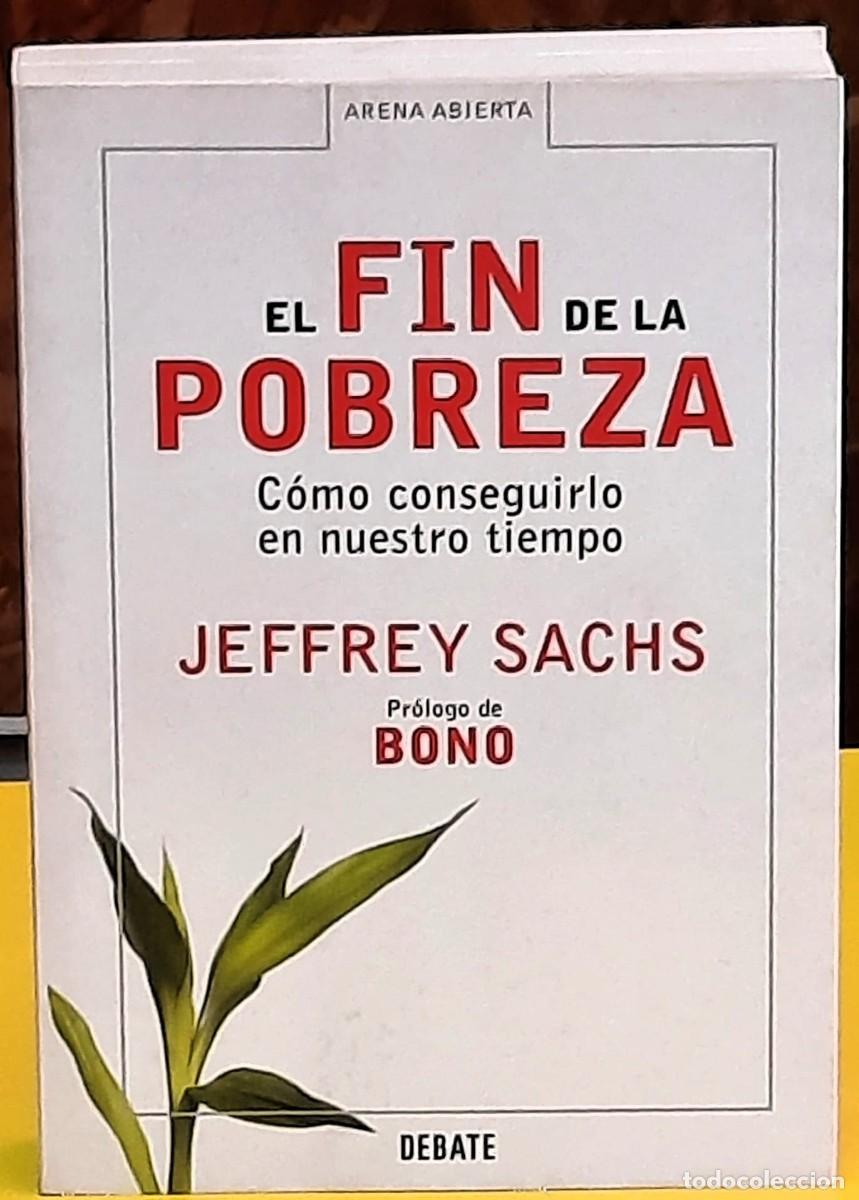 Libros de segunda mano: El fin de la pobreza. C&oacute;mo conseguirlo en nuestro tiempo. Jeffrey Sachs. Debate. 4&ordf;. edici&oacute;n 2008