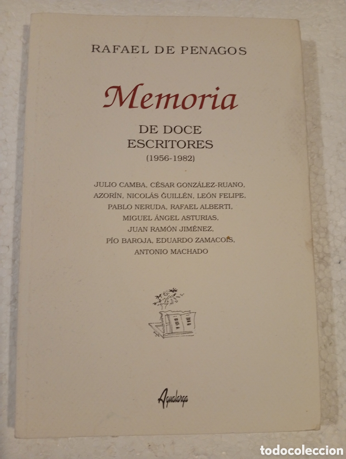 Libros de segunda mano: RAFAEL DE PENAGOS. MEMORIA DE DOCE ESCRITORES (1956-1982). AGUALARGA. 1999.