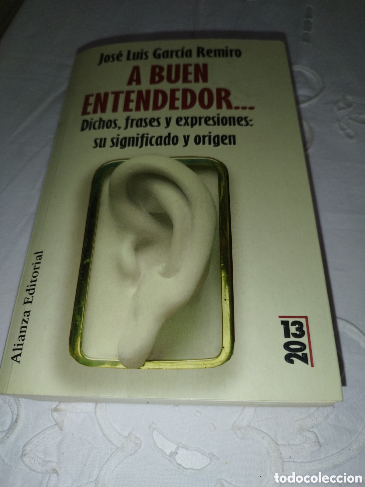 Libros de segunda mano: GARCIA REMIRO: A BUEN ENTENDEDOR... DICHOS, FRASES Y EXPRESIONES. ALIANZA ED. 2013 PRIMERA EDICION