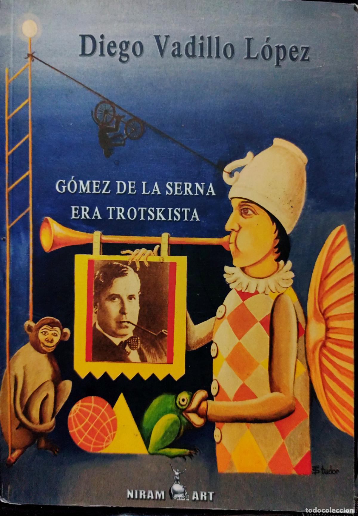 Libros de segunda mano: G&Oacute;MEZ DE LA SERNA ERA TROTSKISTA. DIEGO VADILLO L&Oacute;PEZ.