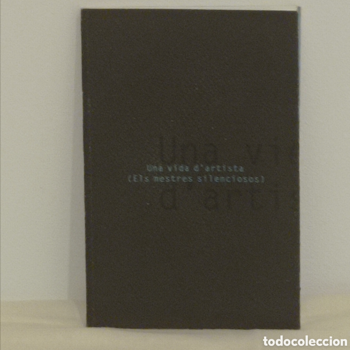 Libros de segunda mano: VV.AA., UNA VIDA D'ARTISTA (DIPU.BARCELONA 1998)