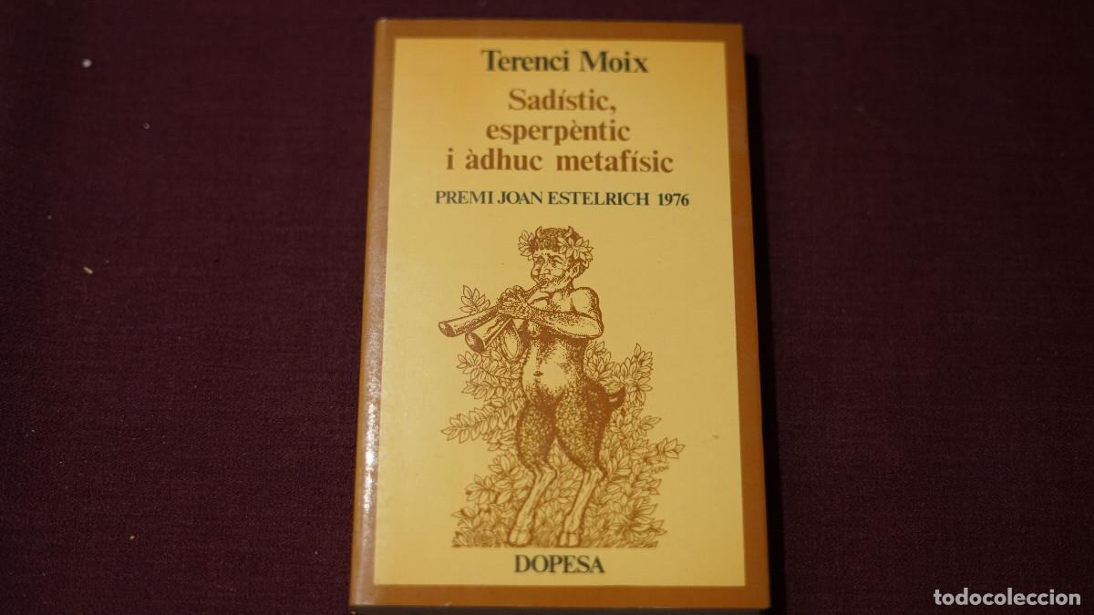 Libros de segunda mano: Terenci Moix - Sad&iacute;stic esperp&egrave;ntic i &agrave;dhuc metaf&iacute;sic - Dopesa 1976