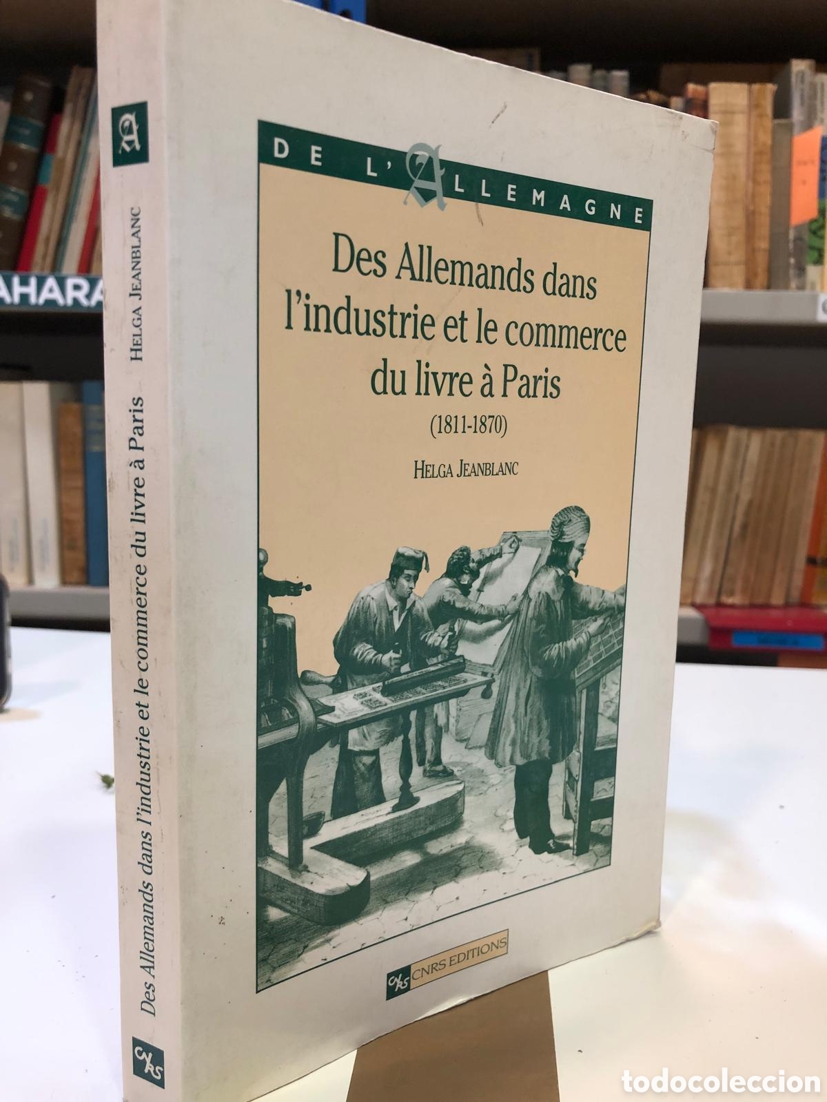 Livros em segunda m&atilde;o: Des Allemands dans l'industrie et le commerce du livre &agrave; Paris (1811-1870) - Helga Jeanblanc