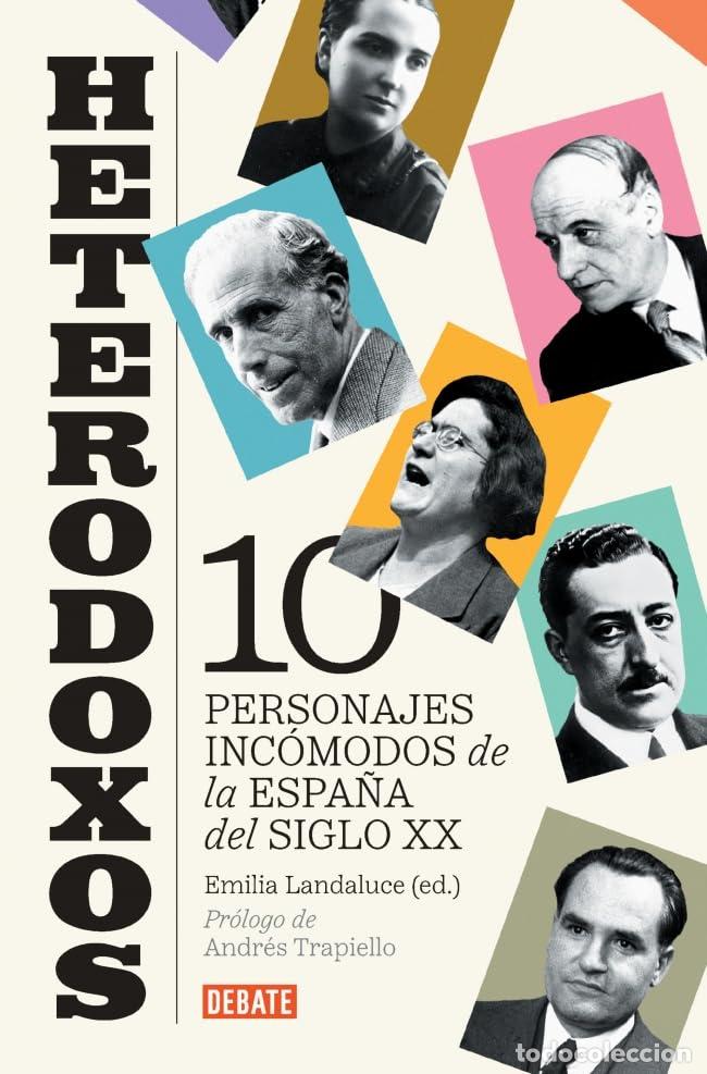 Libros de segunda mano: Heterodoxos: Diez personajes inc&oacute;modos de la Espa&ntilde;a del siglo XX (Ensayo y Pensamiento)