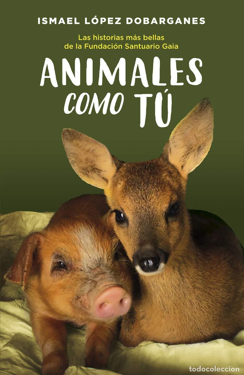 Libros de segunda mano: Animales como t&uacute;: Las historias m&aacute;s bellas de la Fundaci&oacute;n Santuario Gaia (Duomo Ediciones) (NEFELIB