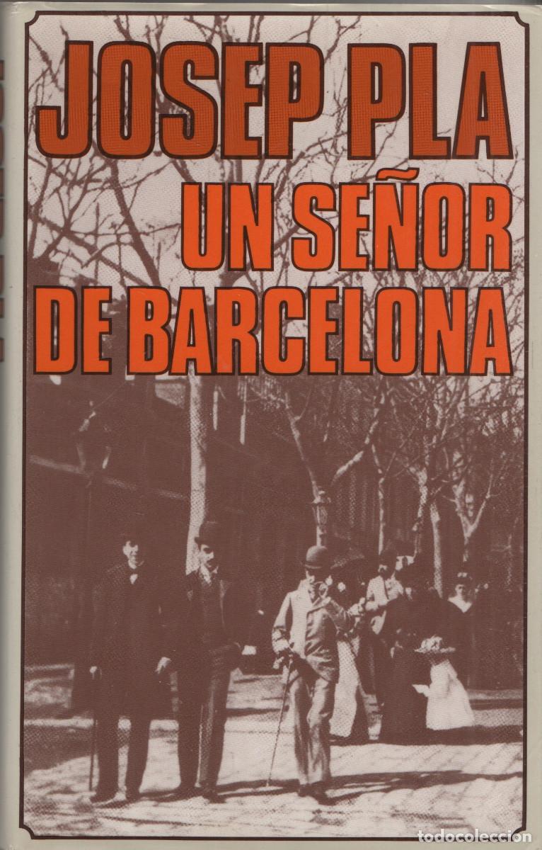 Libros de segunda mano: Un se&ntilde;or de Barcelona. Josep Pla. Destino. 1&ordf;edici&oacute;n. 1981.