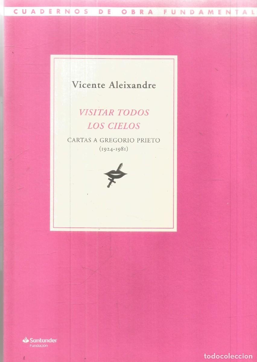 Libros de segunda mano: VICENTE ALEIXANDRE. VISITAR TODOS LOS CIELOS. CARTAS A GREGORIO PRIETO