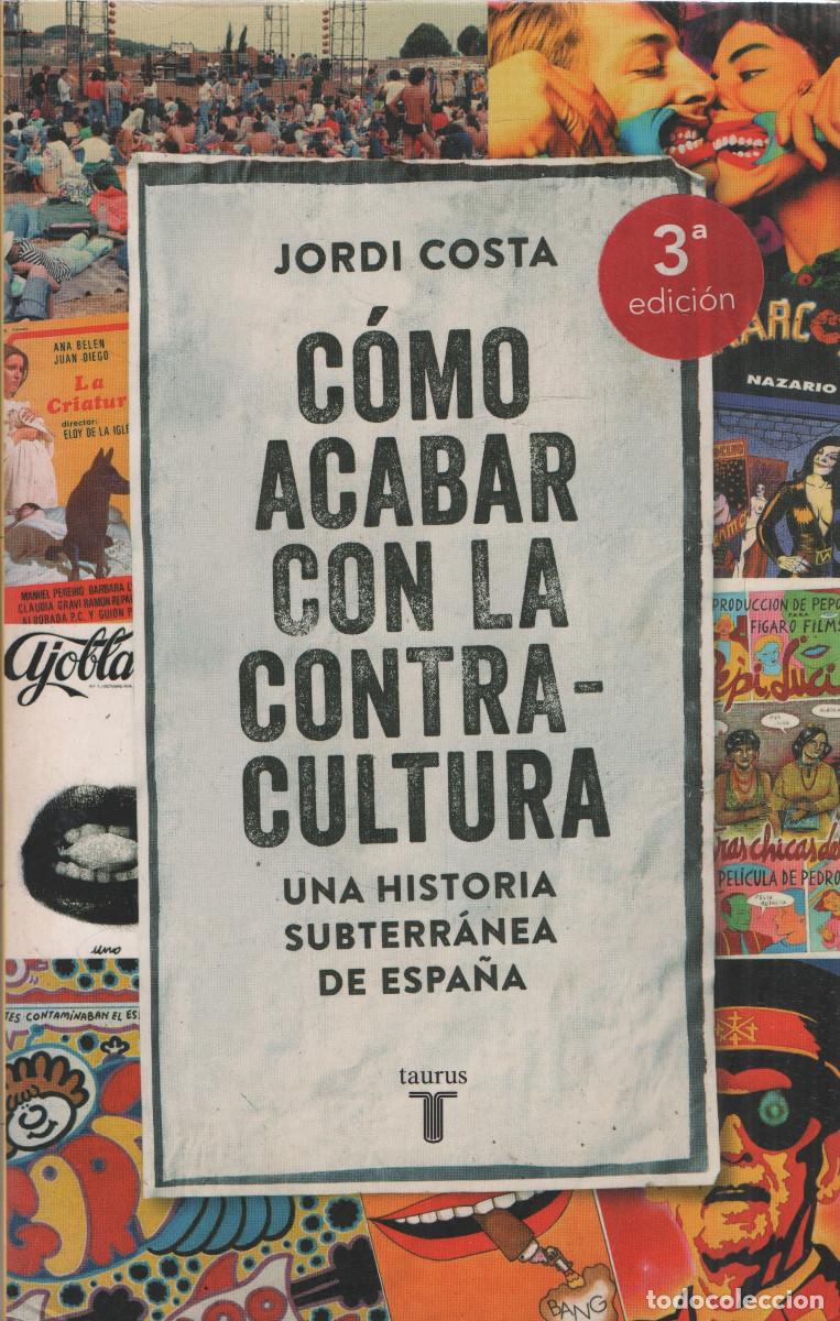 Libros de segunda mano: C&oacute;mo acabar con la contracultura. Jordi Acosta. Taurus. 2018.