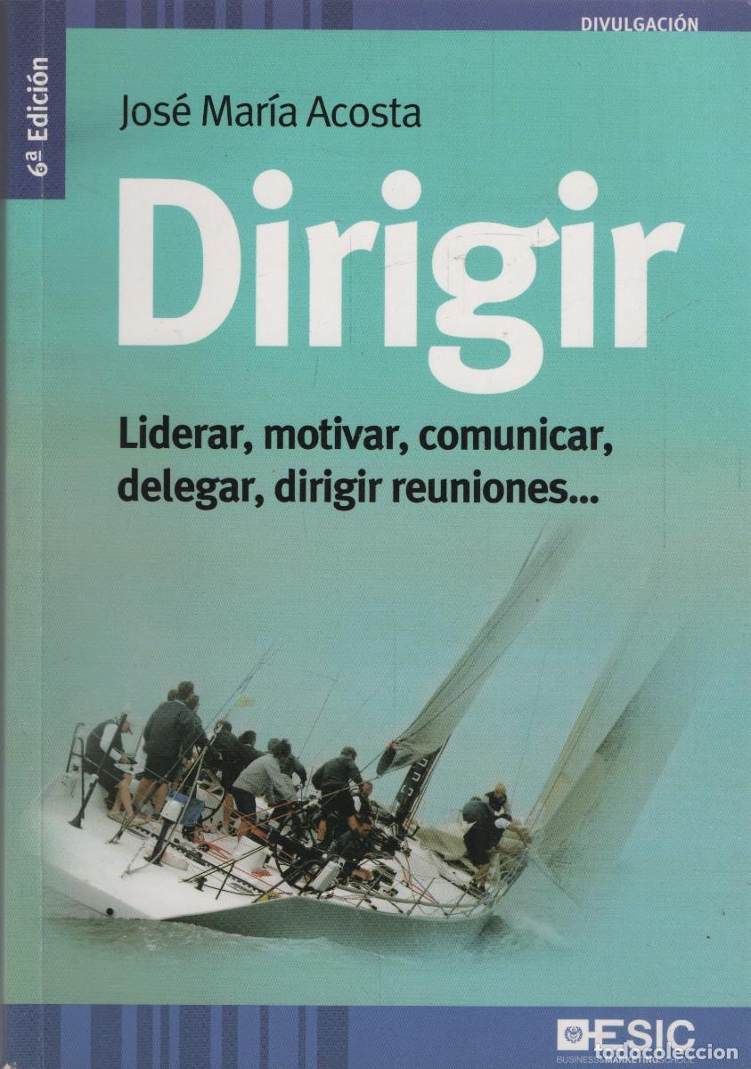 Libros de segunda mano: Dirigir. Jos&eacute; Mar&iacute;a Acosta. ESIC. 2013.