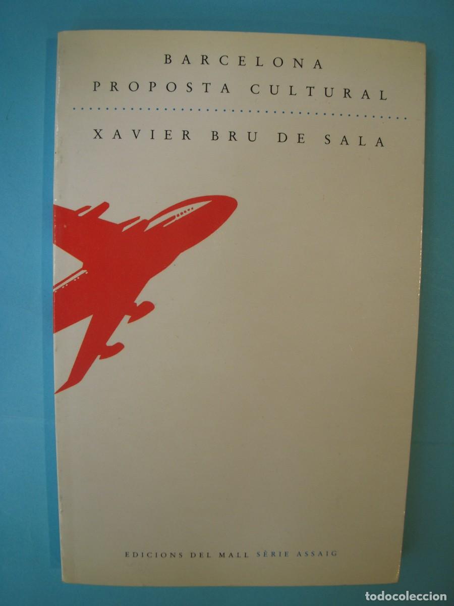 Libros de segunda mano: BARCELONA PROPOSTA CULTURAL - XAVIER BRU DE SALA - EDICIONS DEL MALL, 1987, 1&ordf; ED (BON ESTAT)