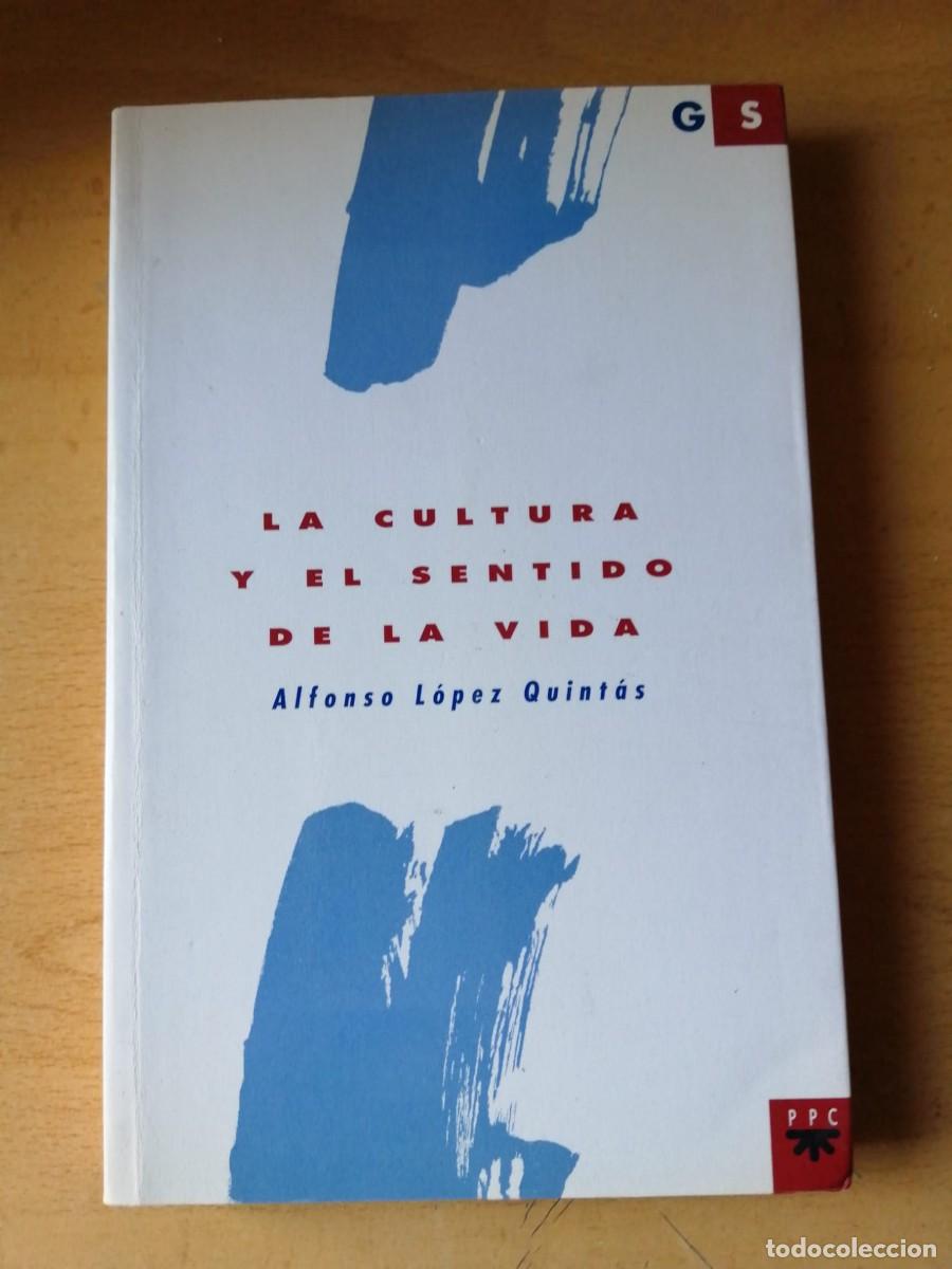 Libros de segunda mano: LA CULTURA Y EL SENTIDO DE LA VIDA (ALFONSO LOPEZ QUINTAS)