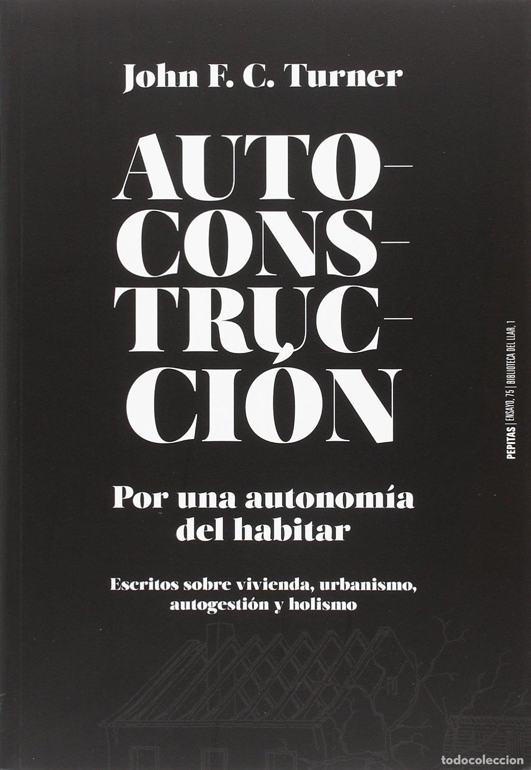 Libros de segunda mano: Autoconstrucci&oacute;n: Por una autonom&iacute;a del habitar (Escritos sobre urbanismo, vivienda, autogesti&oacute;n y h