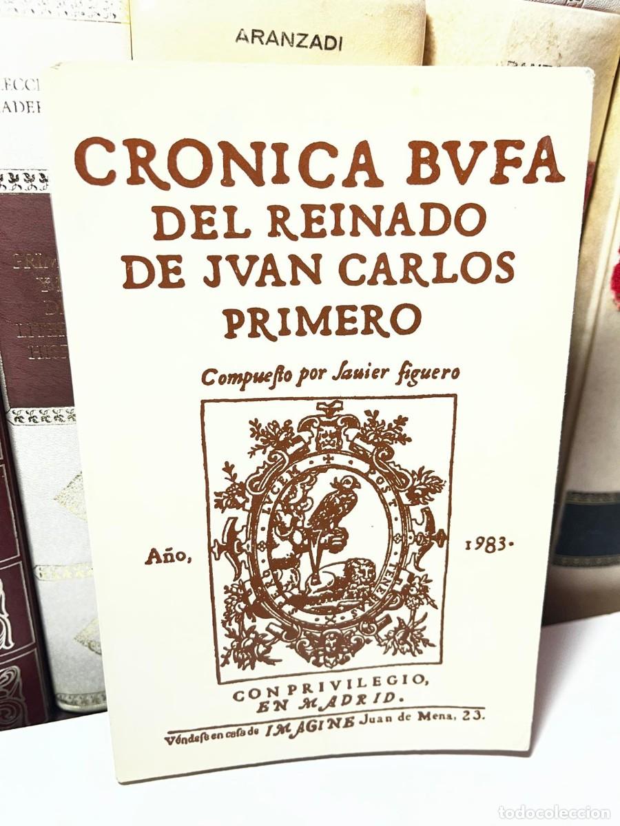 Libros de segunda mano: CRONICA BUFA DEL REINADO DE JUAN CARLOS PRIMERO. Compuesto por Javier Figuero. A&ntilde;o 1983