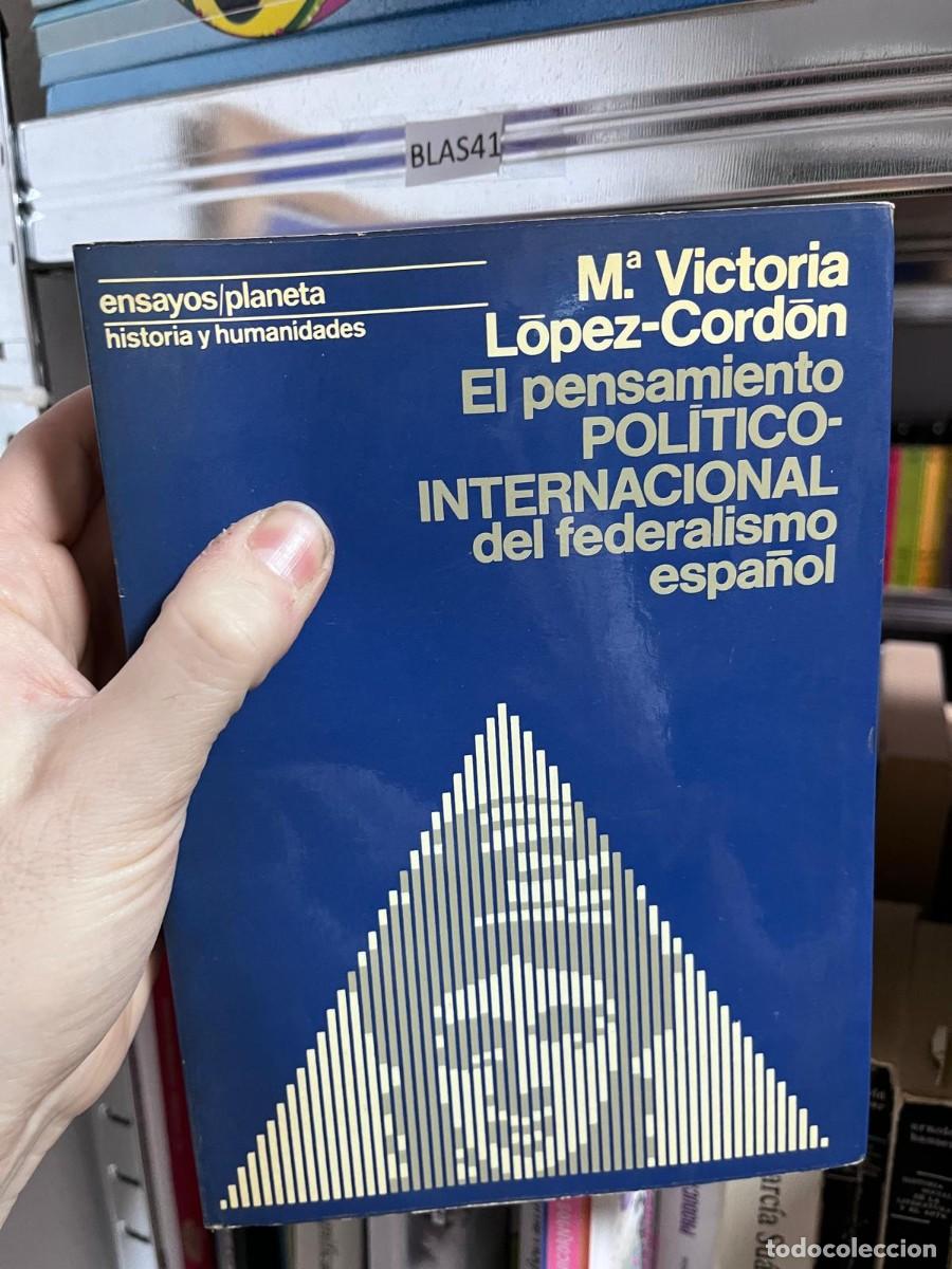Libros de segunda mano: BLAS41 M.&ordf; Victoria Lōpez-Cordōn El pensamiento POLĪTICO- INTERNACIONAL del federalismo espa&ntilde;ol
