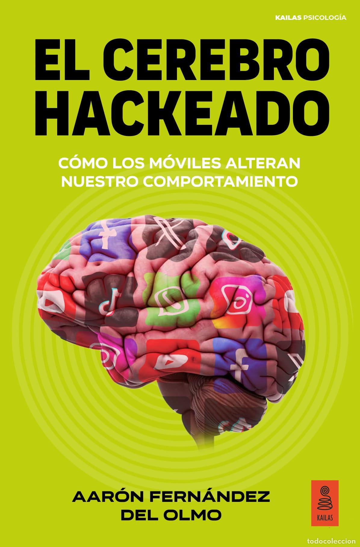 Libros de segunda mano: El cerebro hackeado: C&oacute;mo los m&oacute;viles alteran nuestro comportamiento